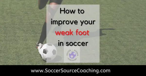 how-to-improve-your-weak-foot-in-soccer-do-this-now