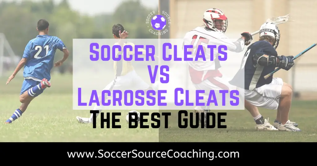 Soccer Cleats Vs Lacrosse Cleats Best Guide